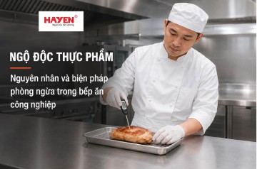 Ngộ độc thực phẩm: Nguyên nhân và biện pháp phòng ngừa trong bếp ăn công nghiệp