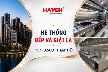 Tập Đoàn Hà Yến – Đối Tác Cung Cấp Hệ Thống Bếp Và Giặt Là Cho Dự Án Ascott Tây Hồ Hà Nội.