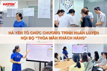 HÀ YẾN TỔ CHỨC CHƯƠNG TRÌNH HUẤN LUYỆN NỘI BỘ “THỎA MÃN KHÁCH HÀNG”