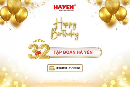 MỪNG KỶ NIỆM 32 NĂM THÀNH LẬP TẬP ĐOÀN HÀ YẾN – HÀNH TRÌNH KẾT NỐI VÀ VƯƠN XA