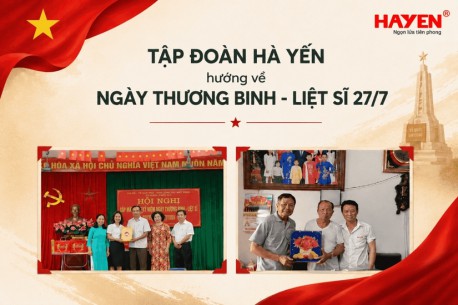 Tri ân tiếp nối những giá trị tốt đẹp – Tập đoàn Hà Yến hướng về Ngày Thương binh - Liệt sĩ 27/7