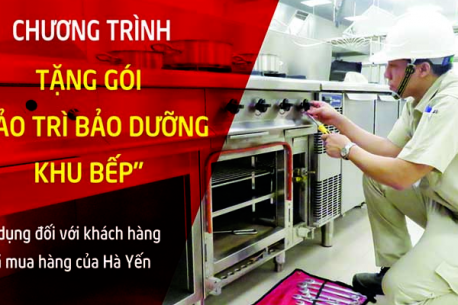 Tập đoàn Hà Yến dành tặng gói “Bảo trì bảo dưỡng khu bếp” cho khách hàng.